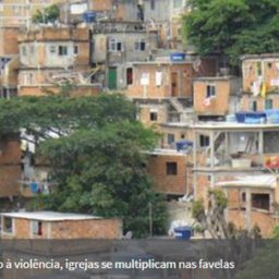 Em meio à violência, igrejas evangélicas se multiplicam nas favelas