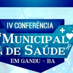 Prefeitura de Gandu promove a IV Conferência Municipal de Saúde.