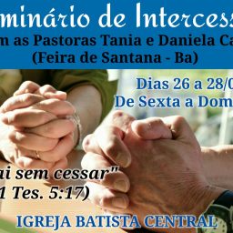 Gandu: Igreja Batista Central realiza Seminário de Intercessão