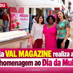Gandu: Loja VAL MAGAZINE realiza ação em homenagem ao Dia da Mulher