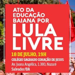 Profissionais de educação realizam ato pela liberdade de Lula em Salvador nesta quarta (18)