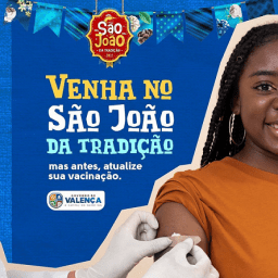 Valença lança campanha incentivando a vacinação pré São João e anuncia grade com horários dos shows