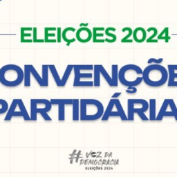 Prazo para convenções partidárias encerra nesta segunda-feira (5)