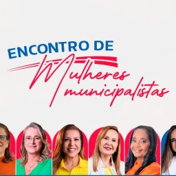 Encontro de Mulheres Municipalistas fortalece liderança feminina e gestão pública