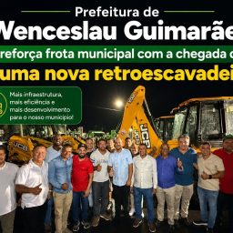 Prefeitura de Wenceslau Guimarães reforça frota municipal com a chegada de uma nova retroescavadeira