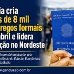 Bahia cria mais de 8 mil empregos formais em abril e lidera geração no Nordeste