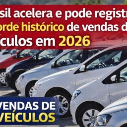 Brasil acelera e pode registrar recorde histórico de vendas de veículos em 2026