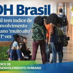 Brasil tem índice de desenvolvimento humano “muito alto” pela 1ª vez