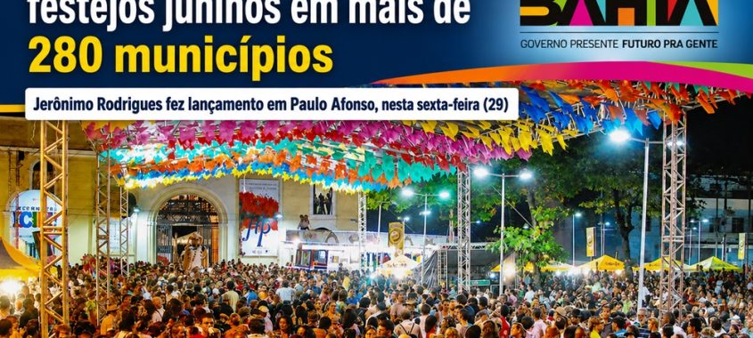 Governo da Bahia realizará festejos juninos em mais de 280 municípios