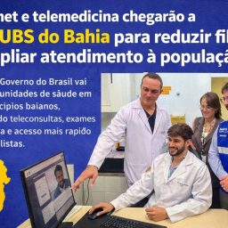 Internet e telemedicina chegarão a 389 UBS do Bahia para reduzir filas e ampliar atendimento à população