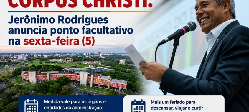 Feriadão de Corpus Christi: Jerônimo Rodrigues anuncia ponto facultativo na sexta-feira (5)