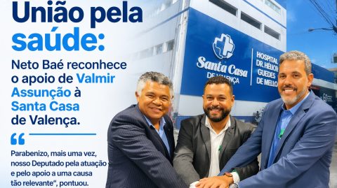 União pela saúde: Neto Baé reconhece o apoio de Valmir Assunção à Santa Casa de Valença