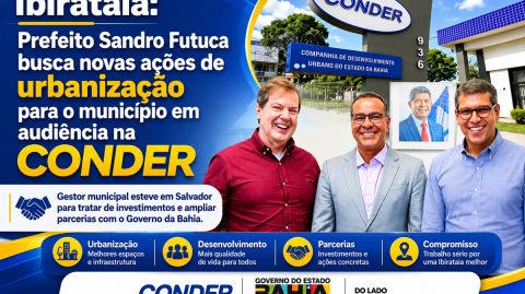 Ibirataia: Prefeito Sandro Futuca busca novas ações de urbanização para o município em audiência na CONDER