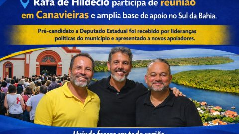 Rafa de Hildécio participa de reunião em Canavieiras e amplia base de apoio no Sul da Bahia