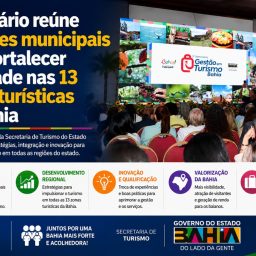 Seminário reúne gestores municipais para fortalecer atividade nas 13 zonas turísticas da Bahia