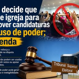 TSE decide que uso de igreja para promover candidaturas é abuso de poder; entenda