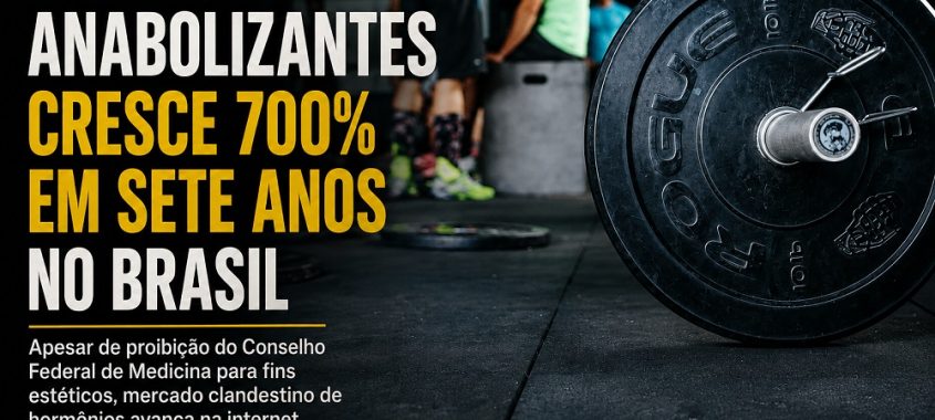 Venda de anabolizantes cresce 700% em sete anos no Brasil