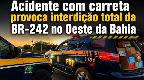Acidente com carreta provoca interdição total da BR-242 no Oeste da Bahia