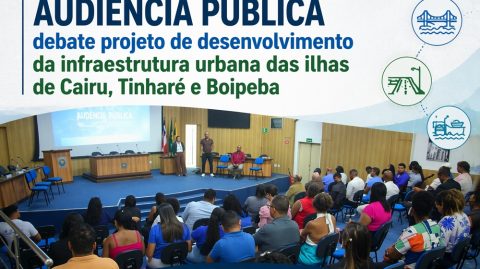 Audiência Pública debate projeto de desenvolvimento da infraestrutura urbana das ilhas de Cairu, Tinharé e Boipeba