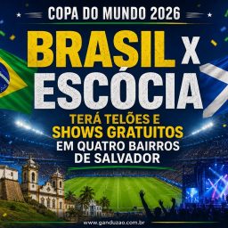 Brasil x Escócia terá telões e shows gratuitos em quatro bairros de Salvador
