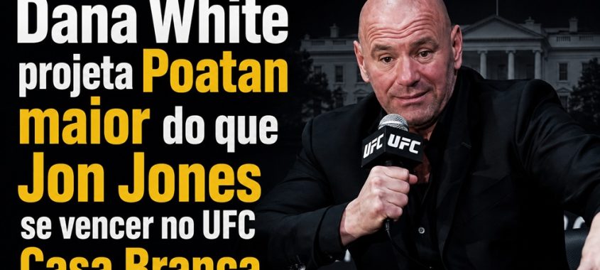 Dana White projeta Poatan maior do que Jon Jones se vencer no UFC Casa Branca