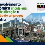 Desenvolvimento Econômico impulsiona industrialização e geração de empregos na Bahia