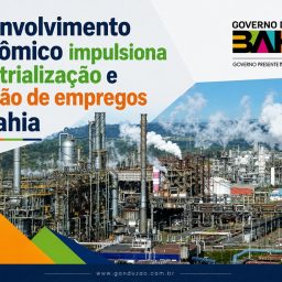 Desenvolvimento Econômico impulsiona industrialização e geração de empregos na Bahia
