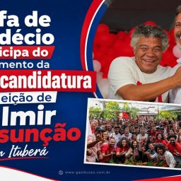 Rafa de Hildécio participa do lançamento da pré-candidatura à reeleição de Valmir Assunção em Ituberá
