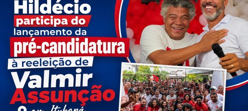 Rafa de Hildécio participa do lançamento da pré-candidatura à reeleição de Valmir Assunção em Ituberá