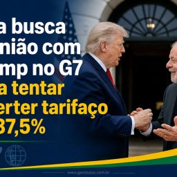 Lula busca reunião com Trump no G7 para tentar reverter tarifaço de 37,5%