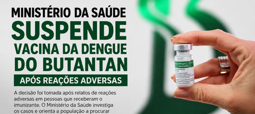 Ministério da Saúde suspende vacina da dengue do Butantan após reações adversas