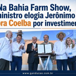 Na Bahia Farm Show, ministro elogia Jerônimo e cobra Coelba por investimentos