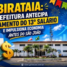 Ibirataia: Prefeitura antecipa pagamento do 13º salário e impulsiona economia antes do São João
