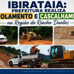 Ibirataia: Prefeitura realiza patrolamento e cascalhamento na Região do Riacho Dantas