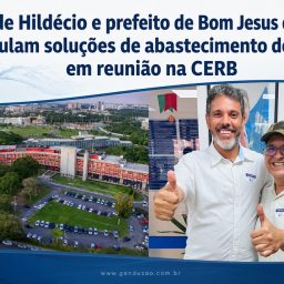 Rafa de Hildécio e prefeito de Bom Jesus da Lapa articulam soluções de abastecimento de água em reunião na CERB