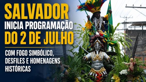 Salvador inicia programação do 2 de Julho com Fogo Simbólico, desfiles e homenagens históricas