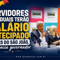 Servidores estaduais terão salário antecipado antes do São João, anuncia governador