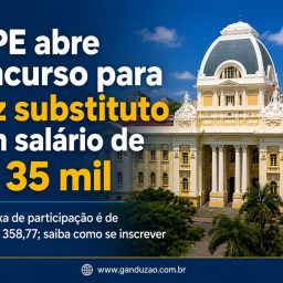 TJ PE abre concurso para juiz substituto com salário de R$ 35 mil