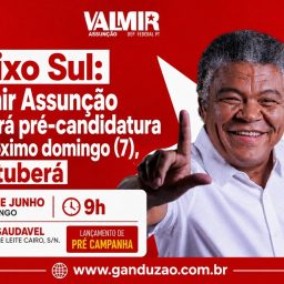 Baixo Sul: Valmir Assunção lançará pré-candidatura no próximo domingo (7), em Ituberá