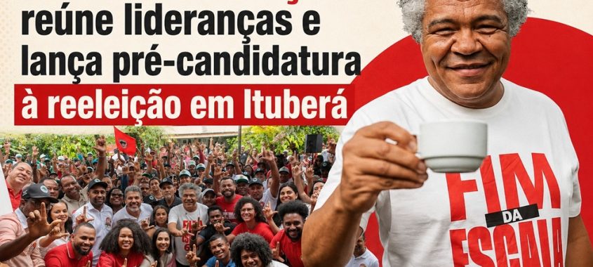 Valmir Assunção reúne lideranças e lança pré-candidatura à reeleição em Ituberá