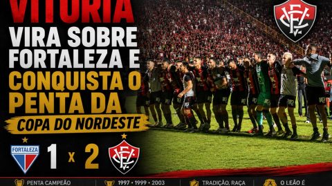 Vitória vira sobre Fortaleza e conquista o penta da Copa do Nordeste