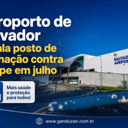 Aeroporto de Salvador instala posto de vacinação contra a gripe em julho