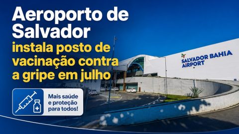 Aeroporto de Salvador instala posto de vacinação contra a gripe em julho