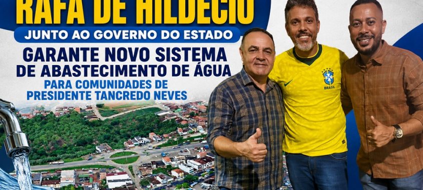 Rafa de Hildécio garante novo sistema de abastecimento de água para comunidades de Presidente Tancredo Neves