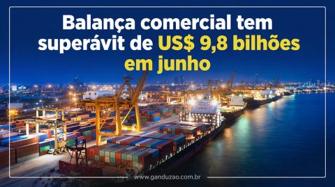 Balança comercial tem superávit de US$ 9,8 bilhões em junho