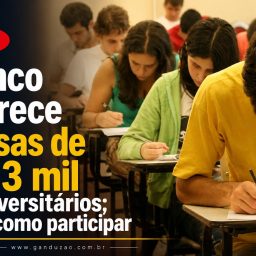 Banco oferece bolsas de R$ 3 mil a universitários; veja como participar