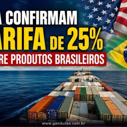 EUA confirmam tarifa de 25% sobre produtos brasileiros