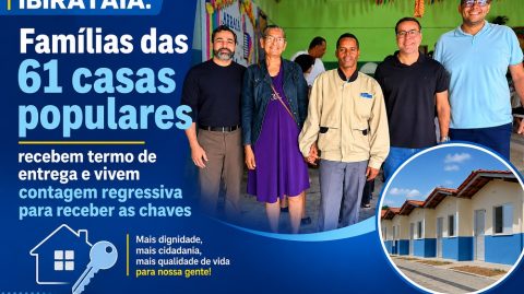 Ibirataia: Famílias das 61 casas populares recebem termo de entrega e vivem contagem regressiva para receber as chaves