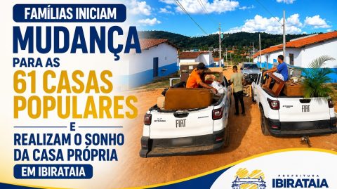 Famílias iniciam mudança para as 61 Casas Populares e realizam o sonho da casa própria em Ibirataia