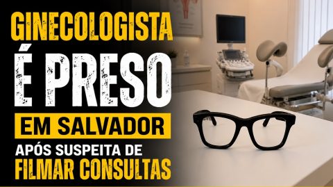 Ginecologista é preso em Salvador após suspeita de filmar consultas